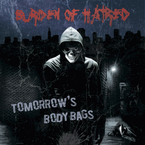 Burden Of Hatred : Tomorrow's Body Bags